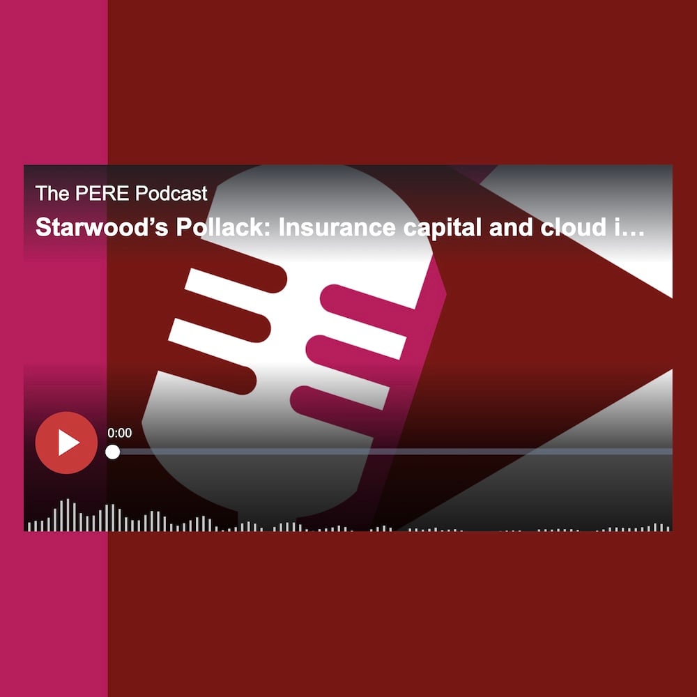The PERE Podcast Layer - Starwood's Pollack